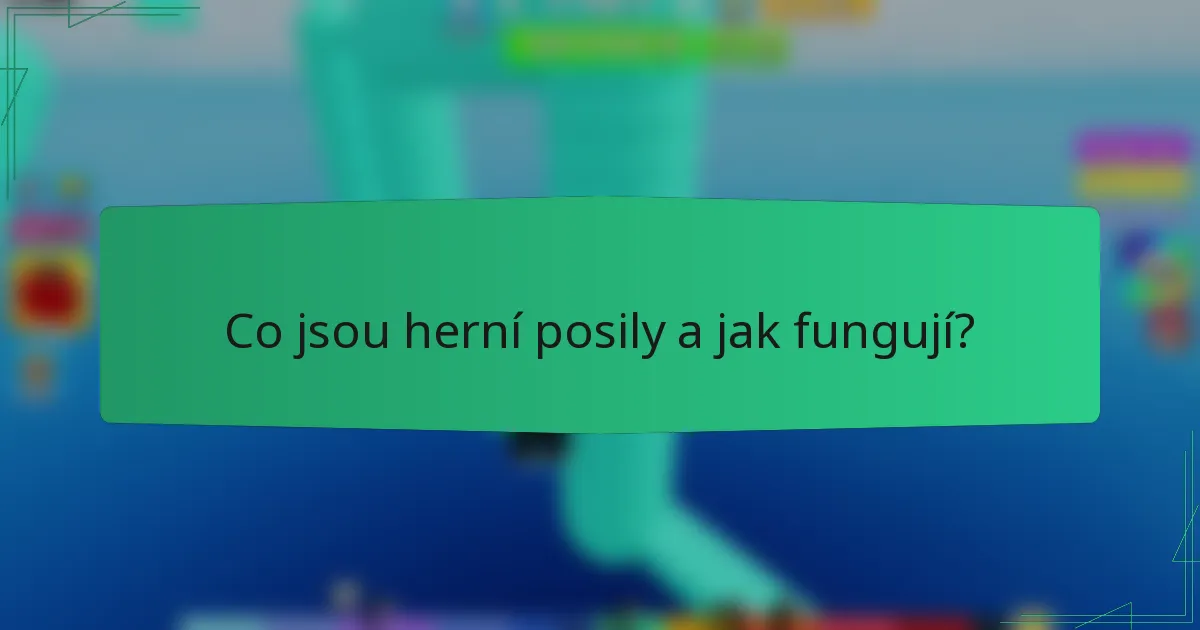 Co jsou herní posily a jak fungují?
