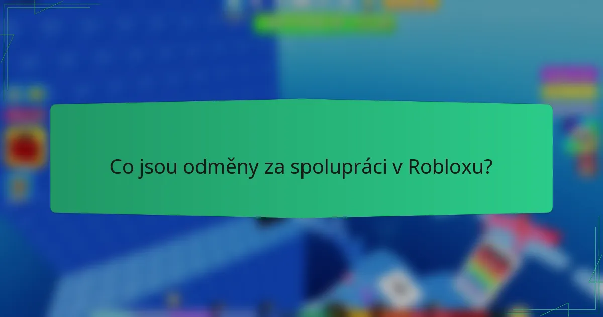 Co jsou odměny za spolupráci v Robloxu?