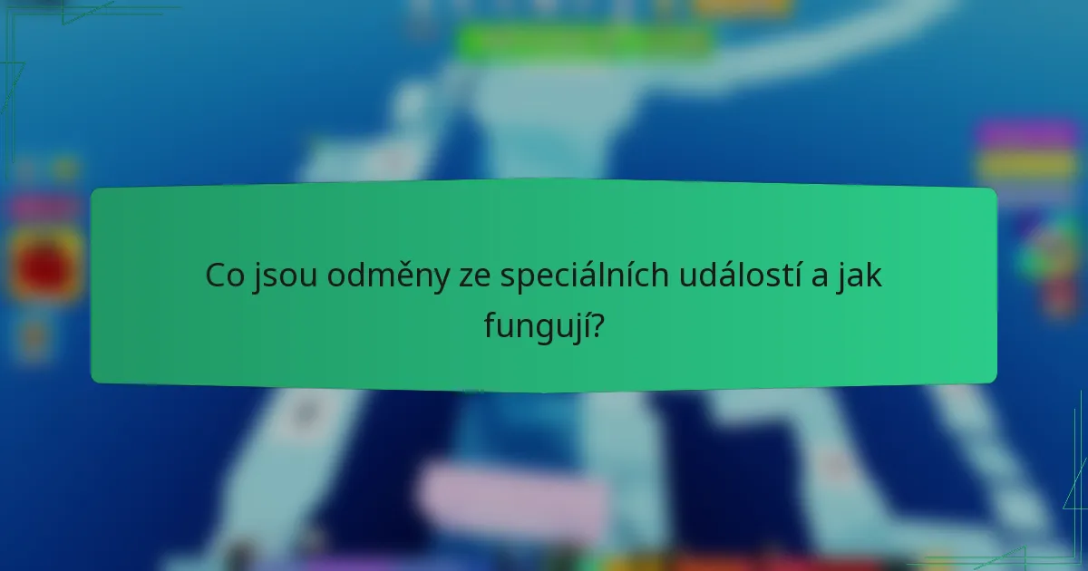 Co jsou odměny ze speciálních událostí a jak fungují?