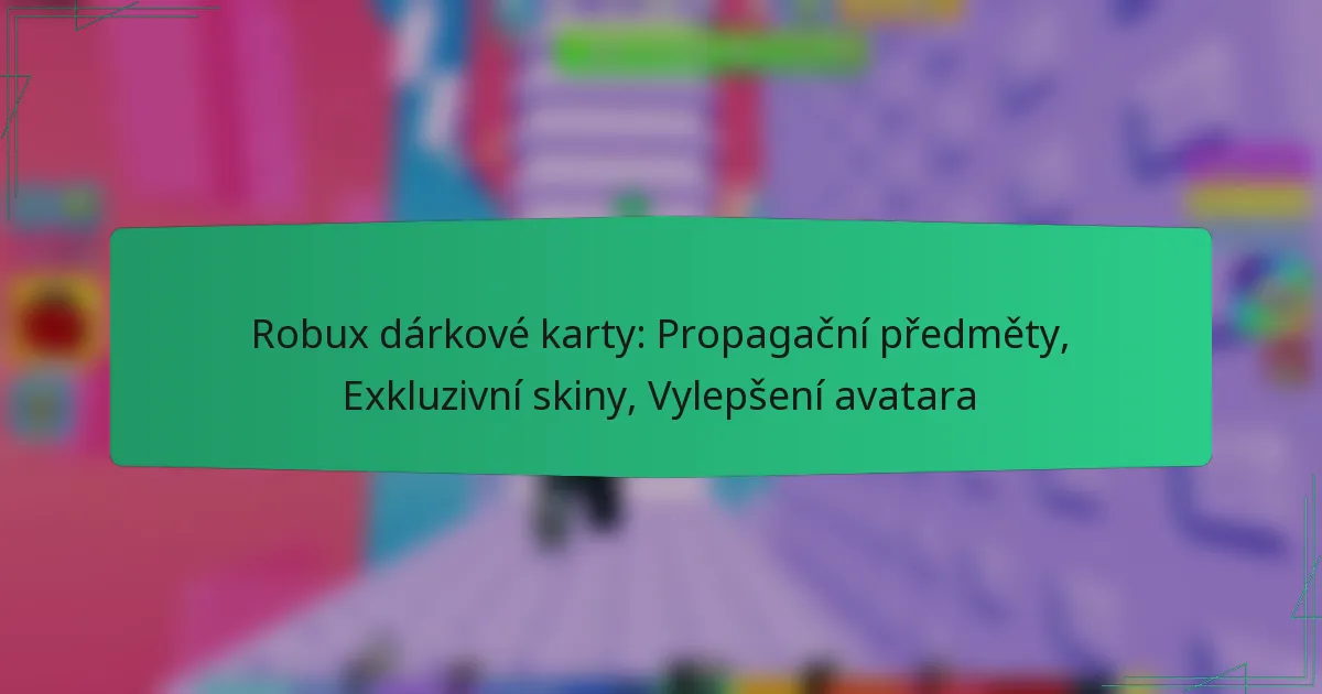 Robux dárkové karty: Propagační předměty, Exkluzivní skiny, Vylepšení avatara