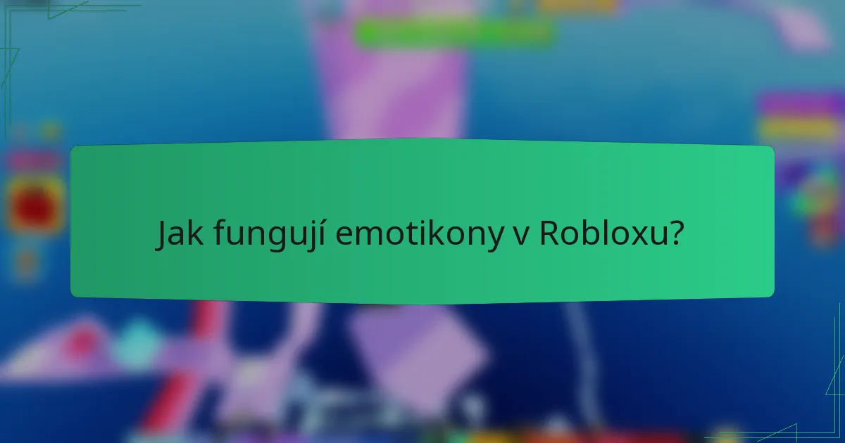 Jak fungují emotikony v Robloxu?