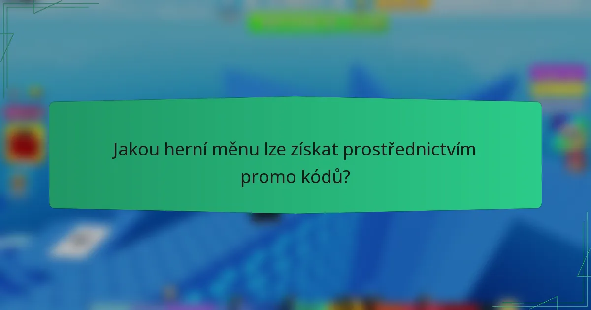 Jakou herní měnu lze získat prostřednictvím promo kódů?
